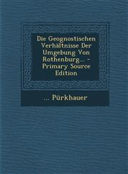 Die Geognostischen Verhältnisse Der Umgebung Von Rothenburg... - Primary Source Edition,1294187198,9781294187196