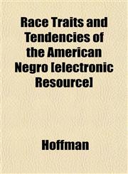 Race Traits and Tendencies of the American Negro [electronic Resource],1151807362,9781151807366