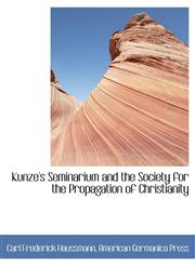 Kunze's Seminarium and the Society for the Propagation of Christianity,1140431838,9781140431831