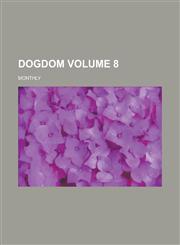 Dogdom; monthly Volume 8,1230028471,9781230028477