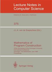 Mathematics of Program Construction 375th Anniversary of the Groningen University. International Conference, Groningen, The Netherlands, June 26-30, 1989 Proceedings,3540513051,9783540513056