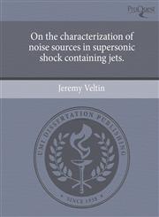 On the characterization of noise sources in supersonic shock containing jets.,1243593482,9781243593481