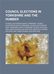 Council Elections in Yorkshire and the Humber Hull Council Election, 2002, Hull Council Election, 2007, Hull Council Election, 2004,1156024927,9781156024928