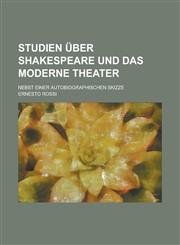 Studien Uber Shakespeare Und Das Moderne Theater; Nebst Einer Autobiographischen Skizze,1153503255,9781153503259