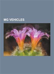 MG Vehicles Austin Metro, MG MGB, MG F - MG TF, MG MGA, MG-Lola Ex257, MG Y-Type, MG T-Type, MG Midget, MG Magnette, MG Xpower Sv,,1230577009,9781230577005