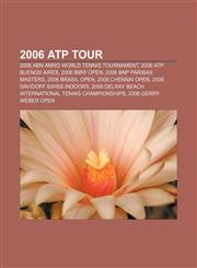 2006 ATP Tour 2006 ABN AMRO World Tennis Tournament, 2006 ATP Buenos Aires, 2006 BMW Open, 2006 BNP Paribas Masters, 2006 Brasil Open,1157493491,9781157493495