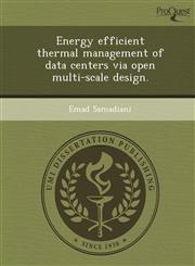 Energy efficient thermal management of data centers via open multi-scale design.,1249040418,9781249040415