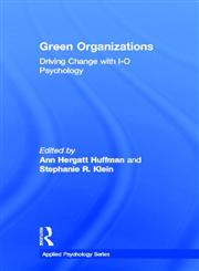 Green Organizations Driving Change with I-O Psychology,184872974X,9781848729742