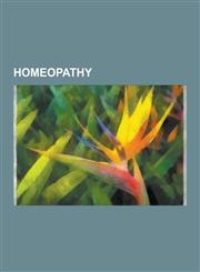 Homeopathy 10:23 Campaign, Anthroposophical Medicine, Anthroposophic Pharmacy, Arndt-Schulz Rule, Australian Bush Flower Essences,1230633332,9781230633336