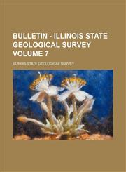 Bulletin - Illinois State Geological Survey Volume 7,1130876098,9781130876093