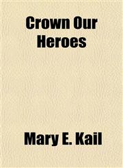 Crown Our Heroes,1153241994,9781153241991