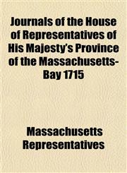 Journals of the House of Representatives of His Majesty's Province of the Massachusetts-Bay 1715,1152664743,9781152664746