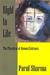 Right to Life The Pluralism of Human Existence,8183860516,9788183860512