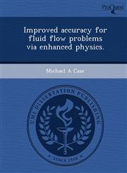Improved accuracy for fluid flow problems via enhanced physics.,124373728X,9781243737281