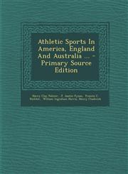 Athletic Sports In America, England And Australia ... - Primary Source Edition,1293080772,9781293080771