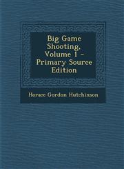 Big Game Shooting, Volume 1 - Primary Source Edition,1293017930,9781293017937