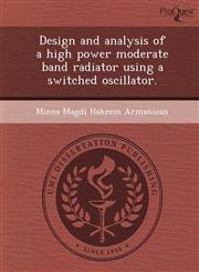 Design and analysis of a high power moderate band radiator using a switched oscillator.,1244574597,9781244574595