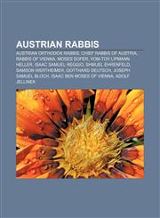 Austrian rabbis Austrian Orthodox rabbis, Chief rabbis of Austria, Rabbis of Vienna, Moses Sofer, Yom-Tov Lipmann Heller, Isaac Samuel Reggio,1157229166,9781157229162