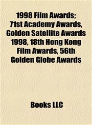 1998 Film Awards 71st Academy Awards, Golden Satellite Awards 1998, 18th Hong Kong Film Awards, 56th Golden Globe Awards,1155147359,9781155147352