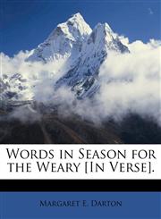 Words in Season for the Weary [In Verse].,1148252185,9781148252186