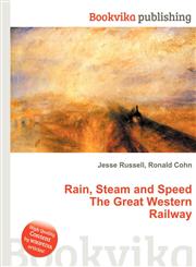 Rain, Steam and Speed the Great Western Railway,551197272X,9785511972725