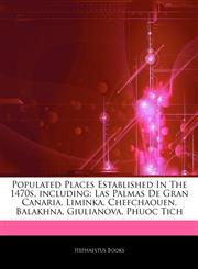 Articles On Populated Places Established In The 1470s, including Las Palmas De Gran Canaria, Liminka, Chefchaouen, Balakhna, Giulianova, Phuoc Tich,1242956174,9781242956171