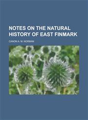 Notes on the Natural History of East Finmark,1153467925,9781153467926