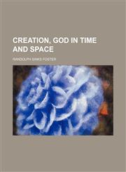 Creation, God in time and space,1232393452,9781232393450