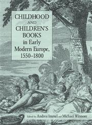 Childhood and Children's Books in Early Modern Europe, 1550-1800,0415972582,9780415972581