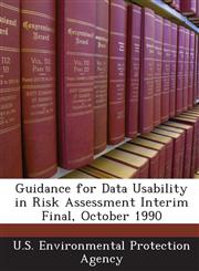 Guidance for Data Usability in Risk Assessment Interim Final, October 1990,1243692847,9781243692849