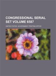 Congressional serial set Volume 6587,1130591123,9781130591125