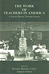 The Work of Teachers in America A Social History Through Stories,080582250X,9780805822502