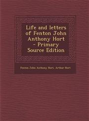 Life and Letters of Fenton John Anthony Hort - Primary Source Edition,1293811270,9781293811276