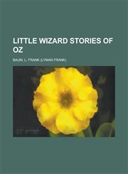 Little Wizard Stories of Oz,115379098X,9781153790987
