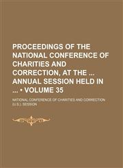 Proceedings of the National Conference of Charities and Correction, at the Annual Session Held In (Volume 35),1153951517,9781153951517