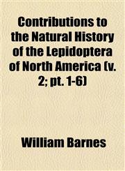 Contributions to the Natural History of the Lepidoptera of North America (v. 2; pt. 1-6),115337210X,9781153372107