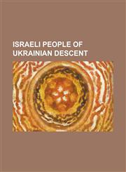 Israeli People of Ukrainian Descent ADA Karmi-Melamede, Alon Weisberg, Amos Oz, Benish Mininberg, Golda Meir, Ilan Volkov, Joachim Stutschewsky, Lia,123076500X,9781230765006