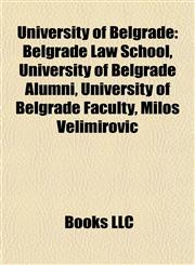 University of Belgrade Belgrade Law School, University of Belgrade Alumni, University of Belgrade Faculty, Miloš Velimirović,1157972837,9781157972839