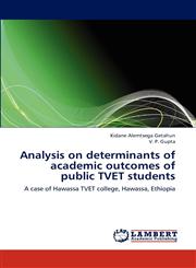 Analysis on Determinants of Academic Outcomes of Public Tvet Students,3838360850,9783838360850