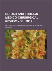 British and foreign medico-chirurgical review Volume 2; or, Quarterly journal of practial medicine and surgery,1459050312,9781459050310