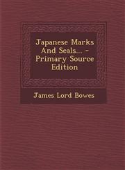 Japanese Marks And Seals... - Primary Source Edition,1295824167,9781295824168