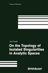 On the Topology of Isolated Singularities in Analytic Spaces 1st Edition,3764373229,9783764373221