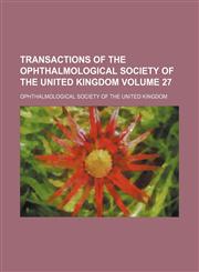 Transactions of the Ophthalmological Society of the United Kingdom Volume 27,1154301052,9781154301052