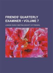 Friends' quarterly examiner (Volume 7),1154080501,9781154080506