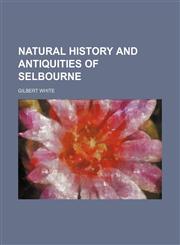 Natural history and antiquities of Selbourne,1236182782,9781236182784