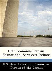 1997 Economic Census Educational Services: Indiana,1288443447,9781288443444