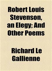 Robert Louis Stevenson, an Elegy; And Other Poems,1153737469,9781153737463