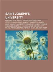 Saint Joseph's University Presidents of Saint Joseph's University, Saint Joseph's Hawks, Saint Joseph's University alumni,1153615207,9781153615204