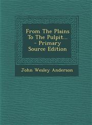 From the Plains to the Pulpit... - Primary Source Edition,129447703X,9781294477037