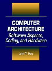 Computer Architecture Software Aspects, Coding, And Hardware,0849310261,9780849310263